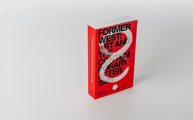 FORMER WEST: Art and the Contemporary After 1989