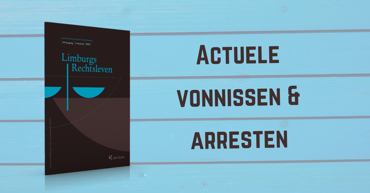 5 cases uit tijdschrift Limburgs Rechtsleven